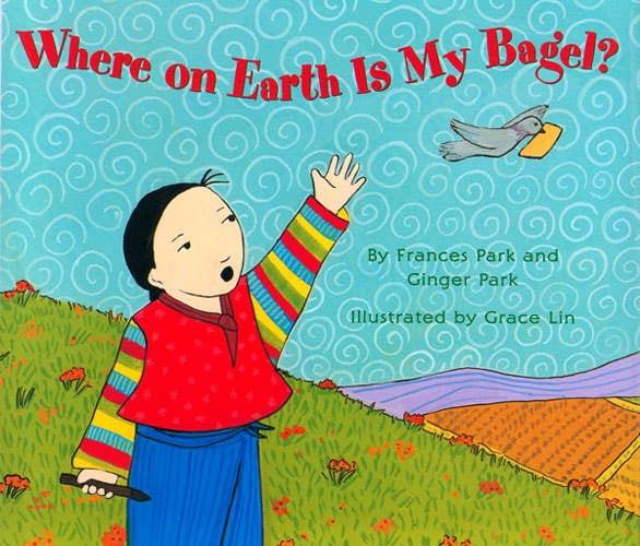 Where On Earth is My Bagel? by Frances Park & Ginger Park