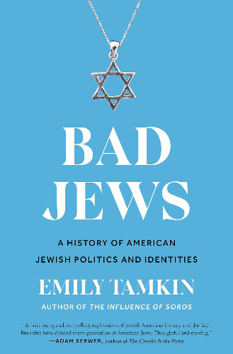 Bad Jews: A History of American Jewish Politics and Identities