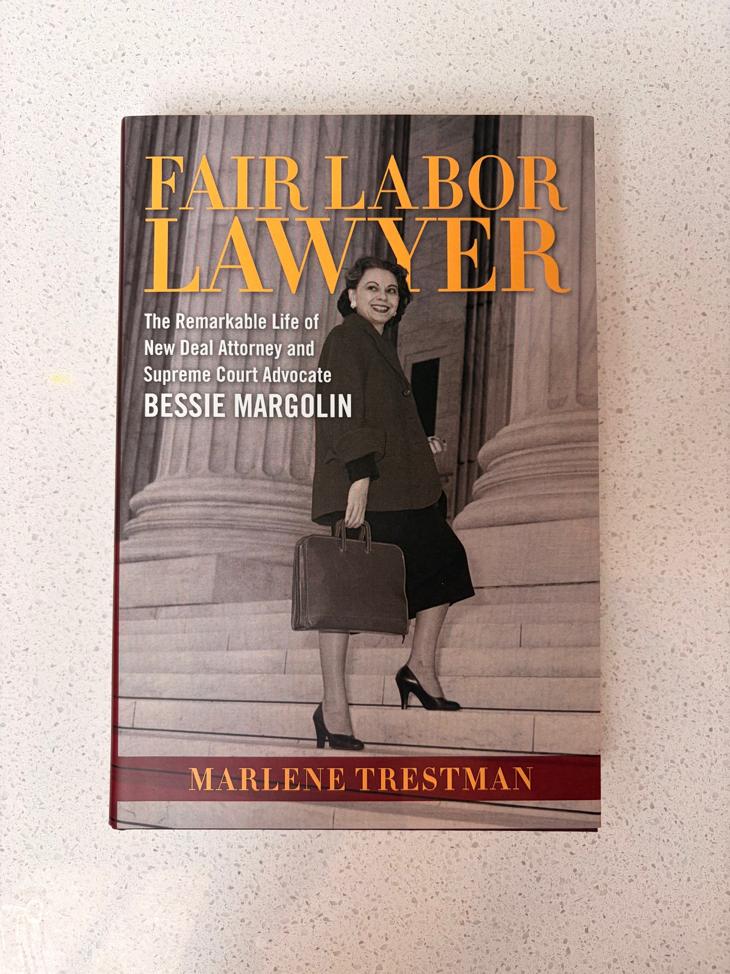 Fair Labor Lawyer: The Remarkable Life of New Deal Attorney and Supreme Court Advocate Bessie Margolin