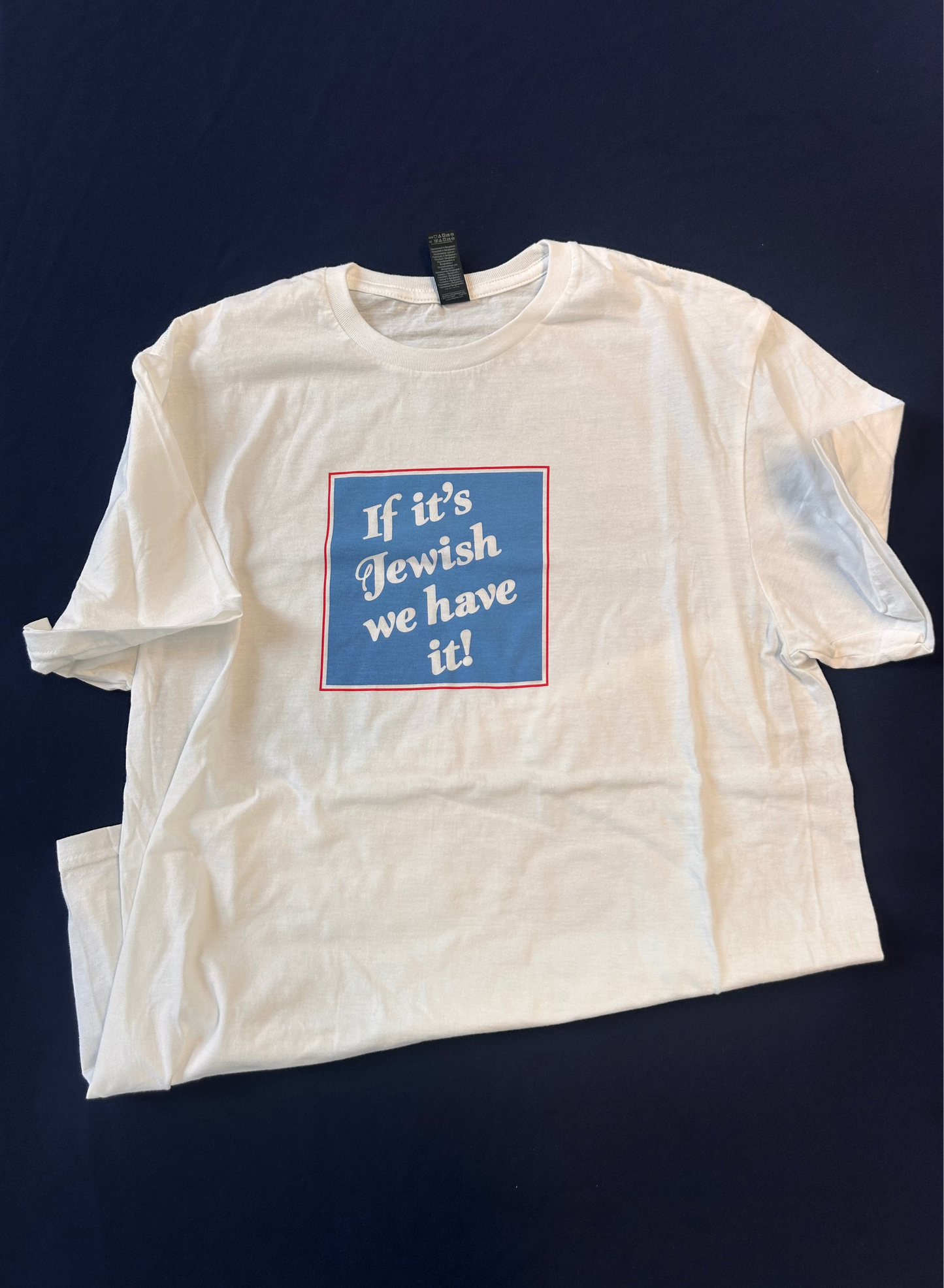 If It's Jewish We Have It! T-Shirt