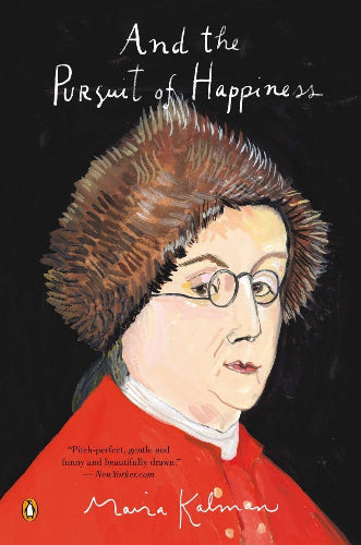 And The Pursuit of Happiness by Maira Kalman