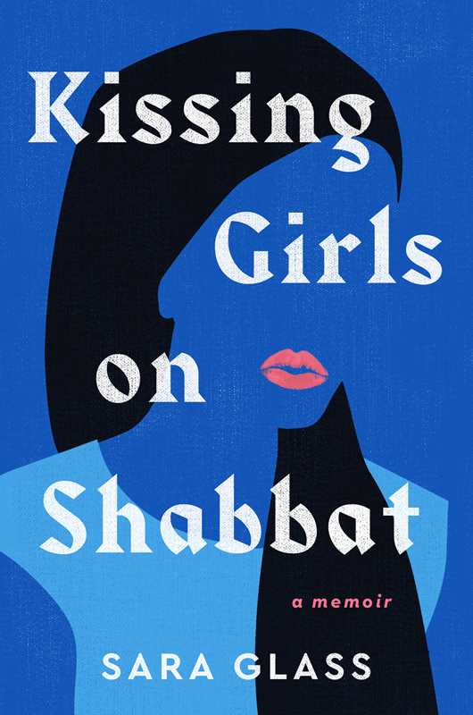 Kissing Girls on Shabbat by Sara Glass