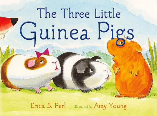 The Three Little Guinea Pigs by Erica S. Perl