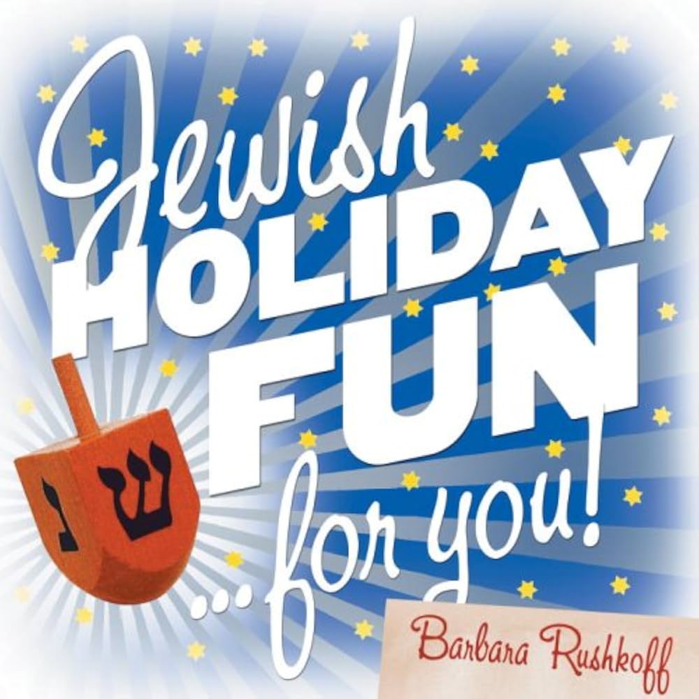 Jewish Holiday Fun...for you!, by Barbara Rushkoff