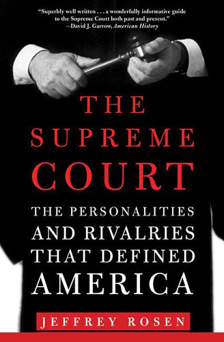 The Supreme Court by Jeffrey Rosen