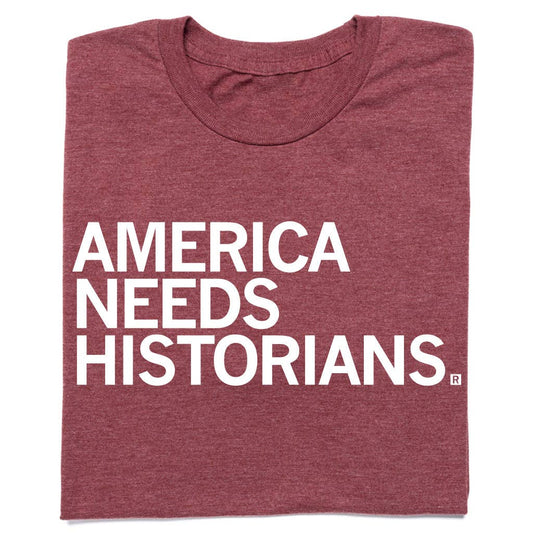 America Needs Historians T-shirt