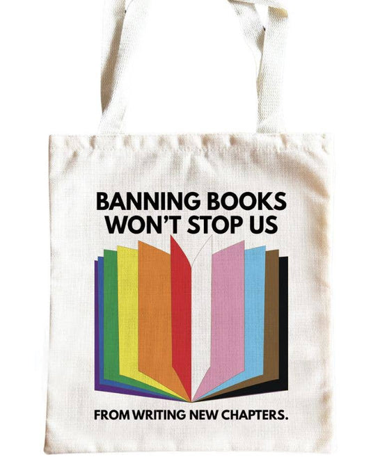 Banning Books Won't Stop Us From Writing New Chapters Tote