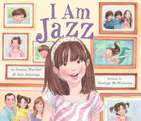 I Am Jazz, by Jessica Herthel and Jazz Jennings