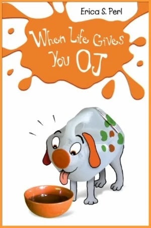 When Life Gives You O.J., by Erica S. Perl