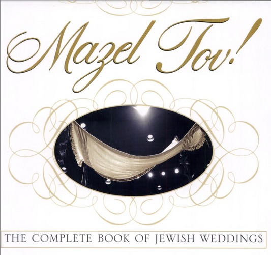 Mazel Tov!: The Complete Book of Jewish Weddings, by Lea Bayers Rapp