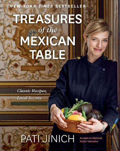 Treasures of the Mexican Table by Pati Jinich